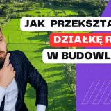 Jak przekształcić działkę rolną w rekreacyjną? Poradnik krok po kroku